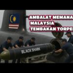 KAPAL SELAM MALAYSIA TIBA TIBA TEMBAKAN TORPEDO UNTUK PERTAMA KALINYA